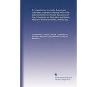 To reauthorize the older Americans volunteer programs hearing before the Subcommittee on Human Resources of the Committee on Education and Labor, ... session, on H.R. 1719 ... hearing held in...