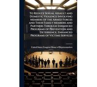 To Reduce Sexual Assault and Domestic Violence Involving Members of the Armed Forces and Their Family Members and Partners Through Enhanced Programs ... Enhanced Programs of Victims Services