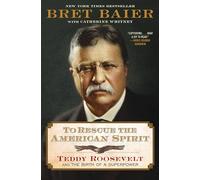To Rescue the American Spirit: Teddy Roosevelt and the Birth of a Superpower: 3 (The Presidential Series)