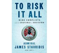 To Risk It All: Nine Conflicts and the Crucible of Decision