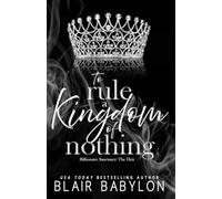 To Rule A Kingdom of Nothing: An Absolutely Addictive Thrilling Spicy Romance with Jaw-Dropping Twists (Billionaire Sanctuary: The Heir)