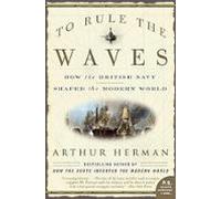 To Rule The Waves: How The British Navy Shaped The Modern World