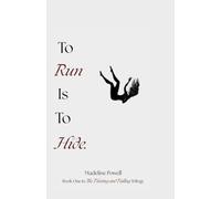 To Run Is To Hide (The Fleeting and Falling Trilogy)