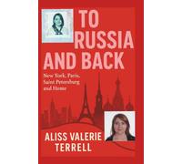 To Russia and Back:: New York, Paris, Saint Petersburg, and Home