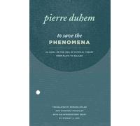 To Save the Phenomena: An Essay on the Idea of Physical Theory from Plato to Galileo (Midway Reprint Series)