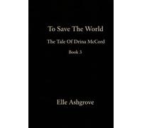 To Save The World: the tale of Drina McCord book 3