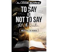 To Say or Not to Say That Is the Question...: And We Have the Answers