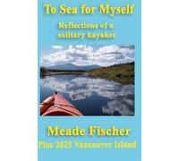 To Sea for Myself: reflections of a solitary kayaker, plus Vancouver Island 2025
