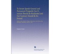 To Secure Speedy General and Permanent Prosperity Our Finances Should Be Readjusted and Our Currency Should Be Reformed: Address of Hon. Charles N. ... Representatives, Wednesday, March 31, 1897.