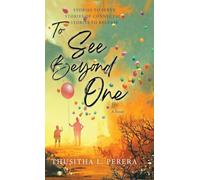 To See Beyond One: Stories to Serve, Stories of Connection, Stories to Release