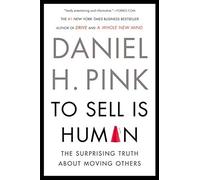 To Sell Is Human: The Surprising Truth About Moving Others by Pink, Daniel H. (2013) Paperback