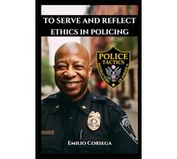 To Serve and Reflect: Ethics in Policing