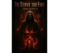 To Serve the Fire: Devotion and deceit entwine in a tale of forbidden passion where loyalty kills, vengeance burns, and love promises the cruelest kind of redemption.