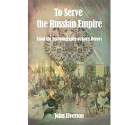 To Serve the Russian Empire: From the Autobiography of Boris Héroys