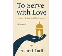 To Serve with Love: Faith, Family, and Community: : Faith, Family, and Community
