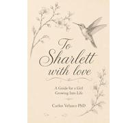 To Sharlett with love: A Guide for a Girl Growing Into Life