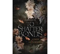 To Shatter Bonds