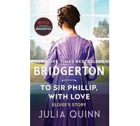 To Sir Phillip, With Love: Bridgerton: 5 (Bridgertons, 5)