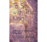 To Sit with The King: A Memoir of Moments in Integration