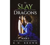 To Slay the Dragons: Book 3 of the Anna Lovelace Mysteries