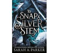 To Snap a Silver Stem: A new 2026 edition of the dark romantasy Rapunzel reimagining from the No.1 SUNDAY TIMES best-selling author of WHEN THE MOON HATCHED