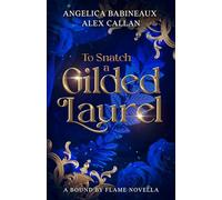 To Snatch a Gilded Laurel: A Fantasy of Manners Dragon Romance (Bound by Flame)