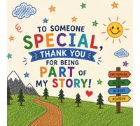 "To Someone Special, Thank You for Being Part of My Story!": A Fill-In, Draw & Color Appreciation Book for Someone Special (Ages 4-10) | 40-Page Kids ... & Draw Children's Gift Book Series for Kids)