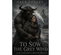 To Sow the Grey Wind: An M/F Dark Gothic Monster Romance (The Soil and Slate Cycle)