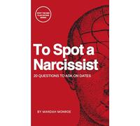 To Spot a Narcissist: 20 Questions to Ask on Dates (Spot the Red Flag Dating Series)