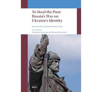 To Steal the Past: Russia's War on Ukraine's Identity