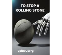 TO STOP A ROLLING STONE