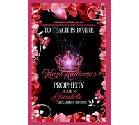 To Teach is Divine: King Halleren's Prophecy... (A Lite Farie Tale Series...)