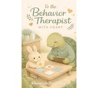 To the ABA Therapist, With Heart: A Warm Little Thank-You Book (Heart of the Job Series)