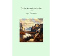 To the American Indian (Classic Books)
