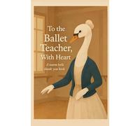 To the Ballet Teacher, With Heart: A warm little thank-you book. (Heart of the Job Series)