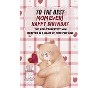 TO THE BEST MOM EVER! HAPPY BIRTHDAY: The Perfect Birthday Gift Notebook from Daughter & Son A Notebook Cover Designed to Be a Greeting Card