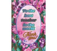 To the Best Teacher in the World, Thank you!: Blank Lined Pages Notebook, Journal, Diary, Teacher Appreciation Gift Present for Year End or Retirement - Hardcover