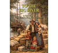 To The Big River: The Genealogy of John Hann & Mary Ann Thompson: 7 (The Rockwell Genealogies)