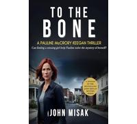 To The Bone: Book One: Pauline McCrory-Keegan Thriller Series: 12 (John Keegan Mystery)