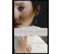 To The Boy That Left Me At The Altar: Heartbreak Journey To Self Discovery (Peaches And Lemons)