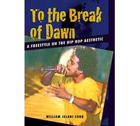 To the Break of Dawn: A Freestyle on the Hip Hop Aesthetic