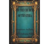 To The Church of Thyatira: Perseverance and Purity in a Challenging World