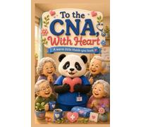 To the CNA, With Heart: A Warm Little Thank-You Book (Heart of the Job Series)
