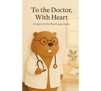 To the Doctor, With Heart: A warm little thank-you book (Heart of the Job Series)
