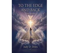 To the Edge and Back: A True Life Story