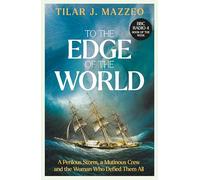 To the Edge of the World: A BBC RADIO 4 BOOK OF THE WEEK