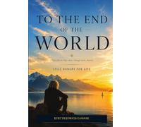 To The End of The World: At 75, Alone for 60 Days Through South America - Still Hungry for Life
