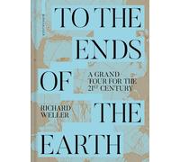 To the Ends of the Earth: A Grand Tour for the 21st Century