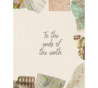 To the Ends of the Earth - Mission Trip Journal for Teens & Adults | 110 Lined Pages with Reflection Prompts | Perfect for Missionaries, Youth Groups & Church Trips | 7.5”x9.25” Travel Journal