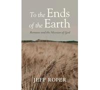 To the Ends of the Earth: Romans and the Mission of God